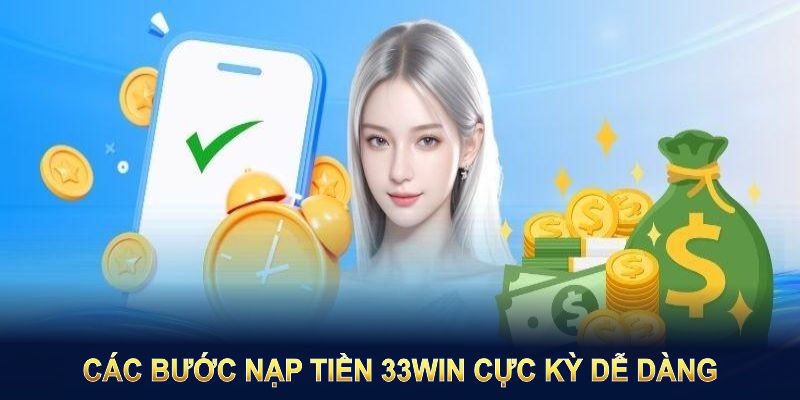 Các bước nạp tiền 33Win cực kỳ dễ dàng và an toàn