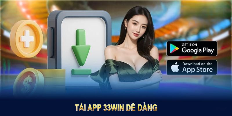 Tải app 33Win dễ dàng với các bước thực hiện đơn giản