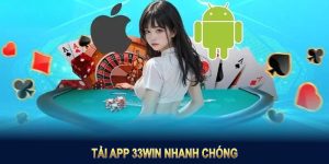 Tải App 33Win Nhanh Chóng Và Dễ Dàng Với Hướng Dẫn Chi Tiết